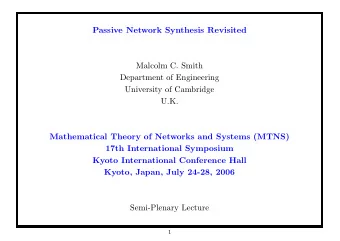 Passive Network Synthesis Revisited  Malcolm C. Smith  Department of Engineering  University of