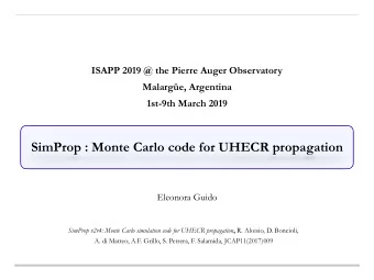 SimProp : Monte Carlo code for UHECR propagation  Eleonora Guido SimProp v2r4: Monte Carlo