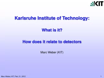 Karlsruhe Institute of Technology:  What is it?  How does it relate to detectors  Marc Weber (KIT)
