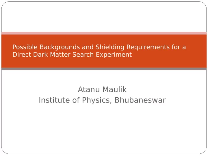 atanu maulik institute of physics bhubaneswar plan of talk