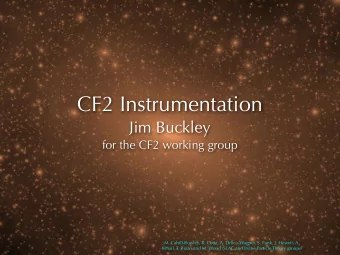 CF2 Instrumentation  Jim Buckley  for the CF2 working group  M. Cahill-Rowley, R. Cotta, A.