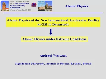 Atomic Physics  Accelerator Facility  at Darmstadt,  Warsaw, November 24, 2003  Atomic Physics at