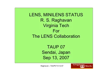 LENS, MINILENS STATUS  R. S. Raghavan  Virginia Tech  For  The LENS Collaboration  TAUP 07  Sendai,