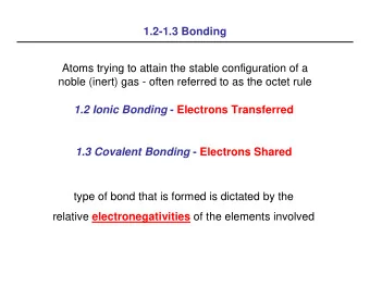 1.2-1.3 Bonding  Atoms trying to attain the stable configuration of a  noble (inert) gas - often
