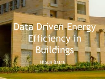 Efficiency in  Buildings  Nipun Batra  Why study buildings?  People spend majority of the time