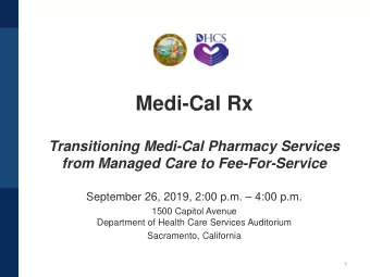 Medi-Cal Rx  Transitioning Medi-Cal Pharmacy Services  from Managed Care to Fee-For-Service