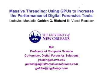 Massive Threading: Using GPUs to Increase  the Performance of Digital Forensics Tools Lodovico