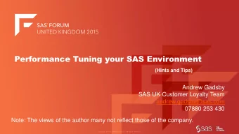 Performance Tuning your SAS Environment  (Hints and Tips)  Andrew Gadsby  SAS UK Customer Loyalty