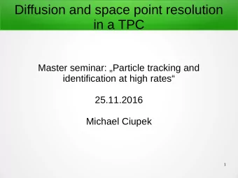 Diffusion and space point resolution  in a TPC  Master seminar: Particle tracking and