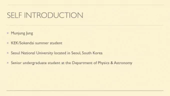 SELF INTRODUCTION  Munjung Jung  KEK/Sokendai summer student  Seoul National University located in