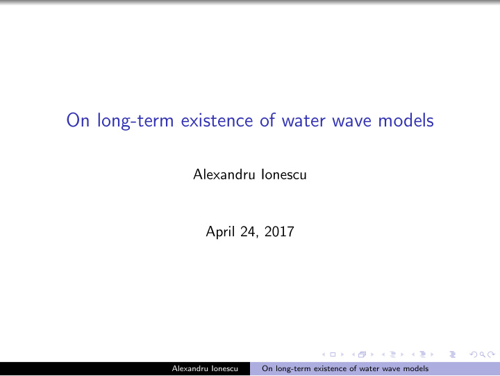 on long term existence of water wave models