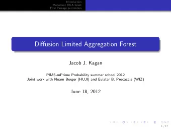 Diffusion Limited Aggregation Forest  Jacob J. Kagan  PIMS-mPrime Probability summer school 2012