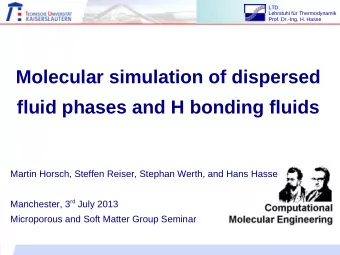 Molecular simulation of dispersed  fluid phases and H bonding fluids  Martin Horsch, Steffen