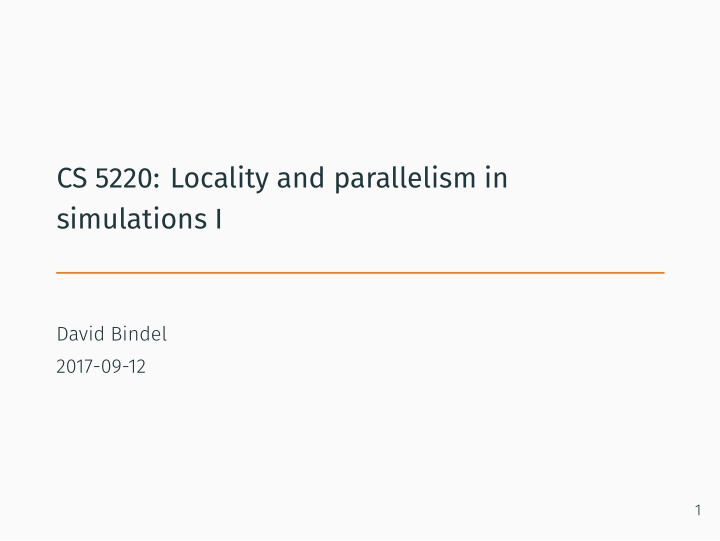 cs 5220 locality and parallelism in simulations i