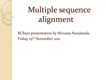 alignment  BCB410 presentation by Nirvana Nursimulu Friday 25 th November 2011  MSA: definition