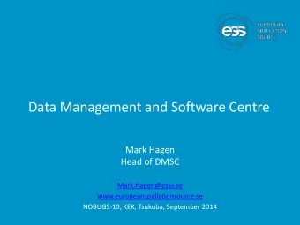 Data Management and Software Centre  Mark Hagen  Head of DMSC  Mark.Hagen@esss.se