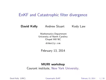 EnKF and Catastrophic filter divergence  David Kelly  Andrew Stuart  Kody Law  Mathematics
