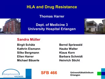 HLA and Drug Resistance  Thomas Harrer  Dept. of Medicine 3  University Hospital Erlangen  Sandra
