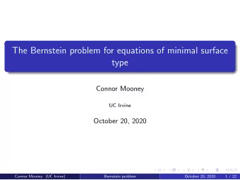The Bernstein problem for equations of minimal surface  type  Connor Mooney  UC Irvine  October 20,