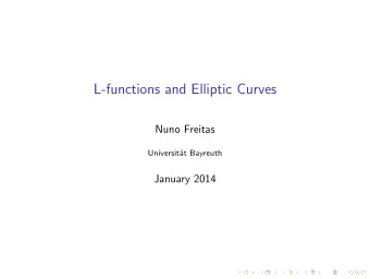 L-functions and Elliptic Curves  Nuno Freitas  Universit  at Bayreuth  January 2014  Motivation