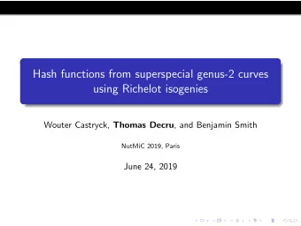 Hash functions from superspecial genus-2 curves  using Richelot isogenies Wouter Castryck, Thomas