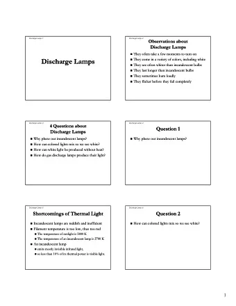 Discharge Lamps  Discharge Lamps  They come in a variety of colors, including white  They come