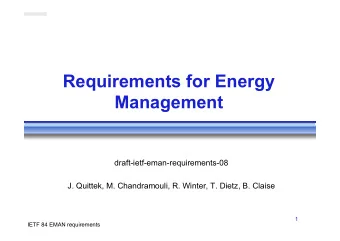 Requirements for Energy Management  draft-ietf-eman-requirements-08 J. Quittek, M. Chandramouli, R.