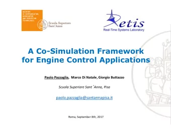 A Co-Simulation Framework  for Engine Control Applications  Paolo Pazzaglia,  Marco Di Natale,