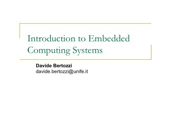 Introduction to Embedded  Computing Systems  Davide Bertozzi  davide.bertozzi@unife.it  How Does a