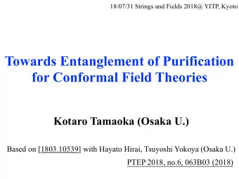 Towards Entanglement of Purification  for Conformal Field Theories Kotaro Tamaoka (Osaka U.)  Based