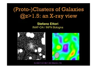(Proto-)Clusters of Galaxies @z&gt;1.5: an X-ray view  Stefano Ettori  INAF-OA / INFN Bologna