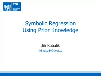 Using Prior Knowledge Ji Kubalk  jiri.kubalik@cvut.cz  Symbolic Regression Using Prior