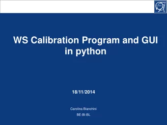WS Calibration Program and GUI  in python  18/11/2014  Carolina Bianchini  BE-BI-BL  Outline  Wire