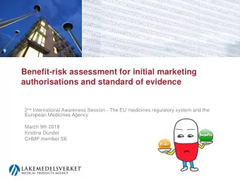 Benefit-risk assessment for initial marketing  authorisations and standard of evidence 2 nd