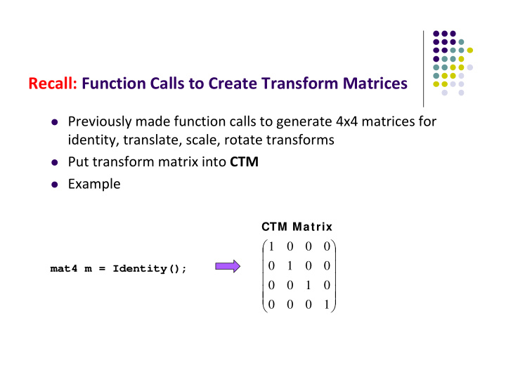 recall function calls to create transform matrices