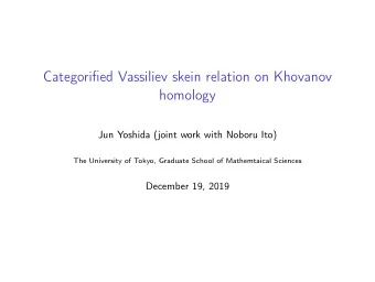 Categorified Vassiliev skein relation on Khovanov  homology  Jun Yoshida (joint work with Noboru