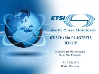 6TiSCH/6lo PLUGTESTS  REPORT  Miguel Angel Reina Ortega  Maria Rita Palattella 15  17 July 2015
