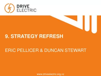 9. STRATEGY REFRESH  ERIC PELLICER &amp; DUNCAN STEWART  www.driveelectric.org.nz Context  March
