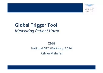 Global Trigger Tool Measuring Patient Harm  CMH National GTT Workshop 2014 Ashika Maharaj