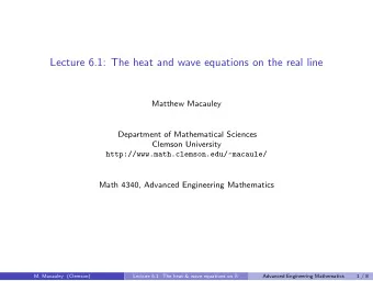 Lecture 6.1: The heat and wave equations on the real line  Matthew Macauley  Department of