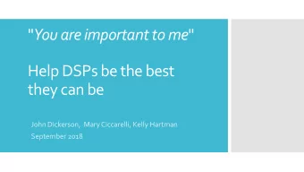 &quot; You are important to me &quot;  Help DSPs be the best  they can be  John Dickerson,  Mary
