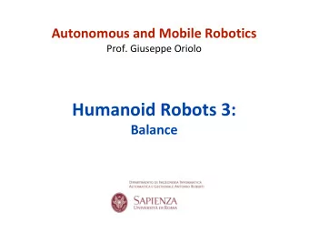 Humanoid Robots 3:  Balance  recap  sufficient condition for balance: ZMP inside the support