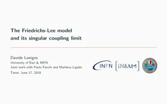 The Friedrichs-Lee model  and its singular coupling limit  Davide Lonigro  University of Bari &amp;