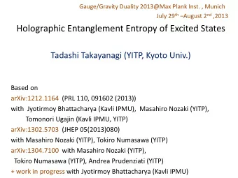 Holographic Entanglement Entropy of Excited States  Tadashi Takayanagi (YITP, Kyoto Univ.)  Based
