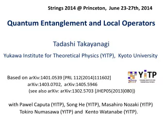 Quantum Entanglement and Local Operators  Tadashi Takayanagi  Yukawa Institute for Theoretical