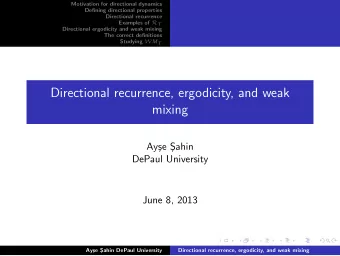 Directional recurrence, ergodicity, and weak  mixing  Ay  se S  ahin  DePaul University  June