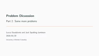 Problem Dicusssion  Part 2: Some more problems  Lucca Siaudzionis and Jack Spalding-Jamieson