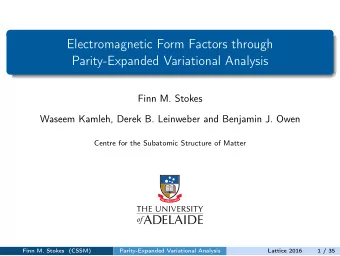 Electromagnetic Form Factors through  Parity-Expanded Variational Analysis  Finn M. Stokes  Waseem