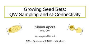 Growing Seed Sets:  QW Sampling and st-Connectivity  Simon Apers  Inria, CWI  simon.apers@inria.fr