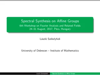 Spectral Synthesis on Affine Groups  6th Workshop on Fourier Analysis and Related Fields  2431